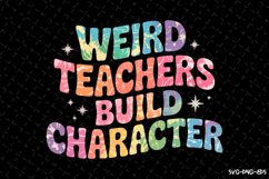 Weird teachers build character SVG Design | Quotes Product Image 1