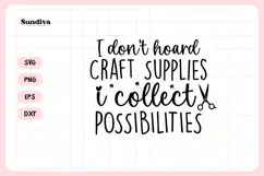 Funny Crafting Quote SVG For Crafter | I Don't Hoard Product Image 3