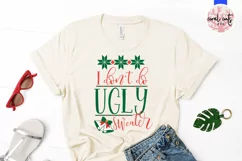 I Don't do ugly sweaters - Christmas SVG EPS DXF PNG File Product Image 2