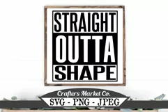 Funny Straight Outta Shape Fitness Workout SVG Design Product Image 1