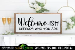 Welcome ish Sign SVG Farmhouse Sign - Depends on Who you Are Product Image 1