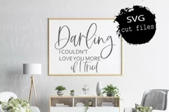 Family Sign Svg, Darling I Couldn't Love You More If I Tried Product Image 1