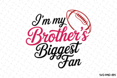 I&#039;m my brother&#039;s biggest fan svg | Game Day Svg | Sport Svg Product Image 1