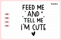 Funny Baby Bib Quote SVG | Feed Me and Tell Me I'm Cute Product Image 3