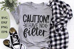 Caution I Have No Filter, Snarky Quote Svg, Funny Saying Svg Product Image 1