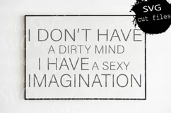 I Don't Have a Dirty Mind I Have a Sexy Imagination Svg Product Image 4