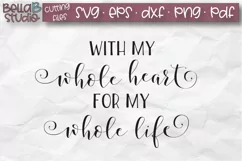Wedding SVG, With My Whole Heart For My Whole Life SVG Product Image 2