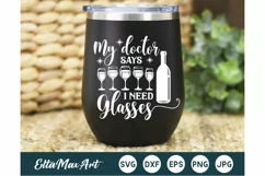 My doctor says i need Glasses SVG, Wine Svg, Wine Sayings Product Image 1