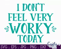 I Don't Feel Very Worky Today | Sarcastic Svg File Product Image 2