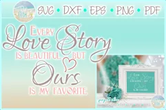 Every Love Story Is Beautiful Ours Is My Favorite Quote Svg Product Image 1