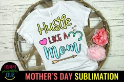 Hustle Like a Mom Sublimation I Mothers Day Sublimation Product Image 1