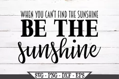 When You Can't Find The Sunshine Be The Sunshine SVG Product Image 2