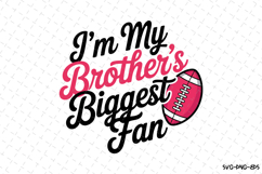 I&#039;m my brother&#039;s biggest fan svg | Game Day Svg | Sport Svg Product Image 1
