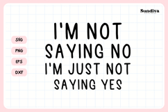 Funny Office Saying SVG | I'm Just Not Saying Yes Product Image 3