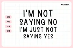 Funny Office Saying SVG | I'm Just Not Saying Yes Product Image 3