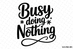 Busy Doing Nothing svg | Sarcastic Svg | Svg Cut Files Product Image 1