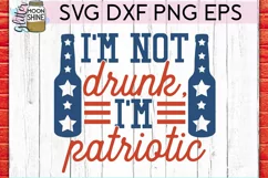 I'm Not Drunk Patriotic SVG DXF PNG EPS Cutting Files Product Image 2