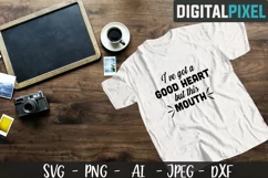 I've Got A Good Heart But This Mouth SVG PNG DXF Cricut Cut Product Image 2