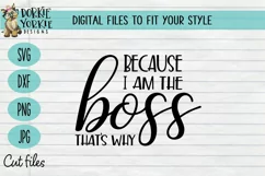 Because I am the Boss That's Why - Mom - Wife SVG Cut Product Image 1