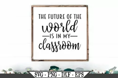 The Future Of The World Is In My Classroom SVG Product Image 1