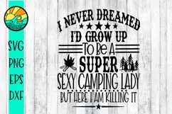 I Never Dreamed I'd Grow Up To Be A Camping Lady SVG PNG Product Image 2