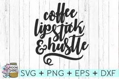 Coffee Lipstick And Hustle SVG DXF PNG EPS Cutting Files Product Image 1