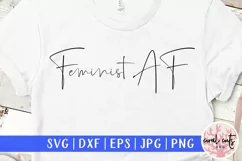 Feminist AF - Women Empowerment EPS SVG DXF PNG Product Image 1