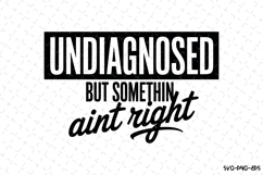 Undiagnosed but somethin aint right svg | Svg Cut Files Product Image 1