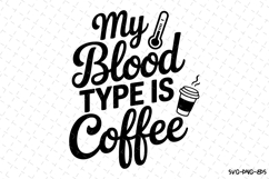My blood type is coffee Svg | Nurse Svg | Svg Cut Files Product Image 1