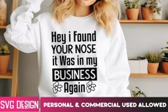 Hey I Found Your Nose It Was In My Business Again SVG Design Product Image 1