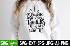 Everyone Was Thinking it i Just Said it SVG Design Quotes Product Image 1