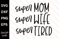 Super mom super wife super tired SVG Product Image 1