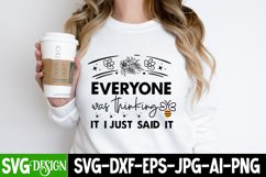 Everyone was thinking it I just said it SVG | Sarcastic SVG Product Image 2