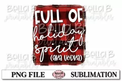 Full Of Holiday Spirit AKA Vodka, Sublimation Design, Funny Product Image 1