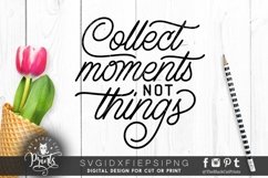 Collect Moments Not Things SVG | Inspirational Quote SVG Product Image 1