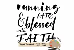 running late and blessed by faith SVG, Christian faith quote Product Image 2