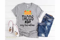 Tacos are My Valentine svg, valentine's day svg, funny svg Product Image 2