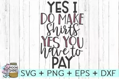 Yes I Make Shirts SVG DXF PNG EPS Cutting File Product Image 1