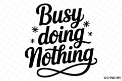 Busy Doing Nothing svg | Sarcastic Svg | Svg Cut Files Product Image 1