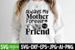 Always Mother Forever My Friend SVG Cut File,Mothers Day SVG Product Image 1