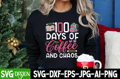 100 Days of Coffee And Chaos SVG Design,100 Days of School Product Image 3
