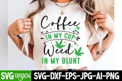 Coffee in my cup Weed in my Blunt | Cannabis Marijuana svg Product Image 2