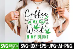 Coffee in my cup Weed in my Blunt | Cannabis Marijuana svg Product Image 2