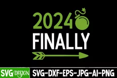 2024 Finally SVG Cut File, 2024 Finally SVG Design Quotes Product Image 1