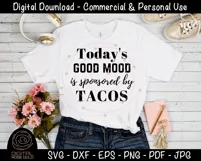 Today's Good Mood Is Sponsored By Tacos - Taco Tuesday SVG Product Image 2