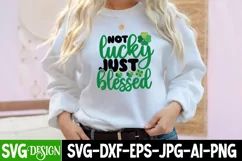 Not Lucky Just Blessed SVG Cut File,Happy St.Patrick's Day Product Image 3