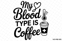 My blood type is coffee Svg | Nurse Svg | Svg Cut Files Product Image 1