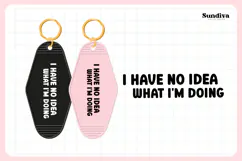 Snarky Quote Motel Keychain SVG | I Have No Idea Product Image 3