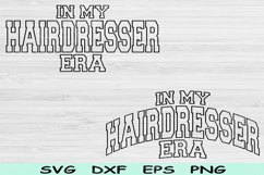 In My Hairdresser Era Svg Dxf Png Cut Files, Hairdresser Svg Product Image 1