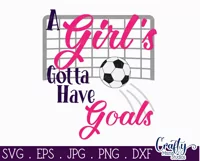 A Girl's Gotta Have Goals | Soccer Girl Svg Design Cut File Product Image 2